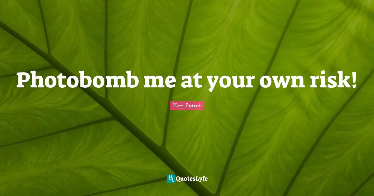 Photobomb me at your own risk!