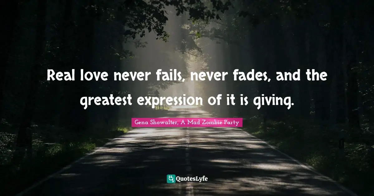 Real love never fails, never fades, and the greatest expression of it is giving.