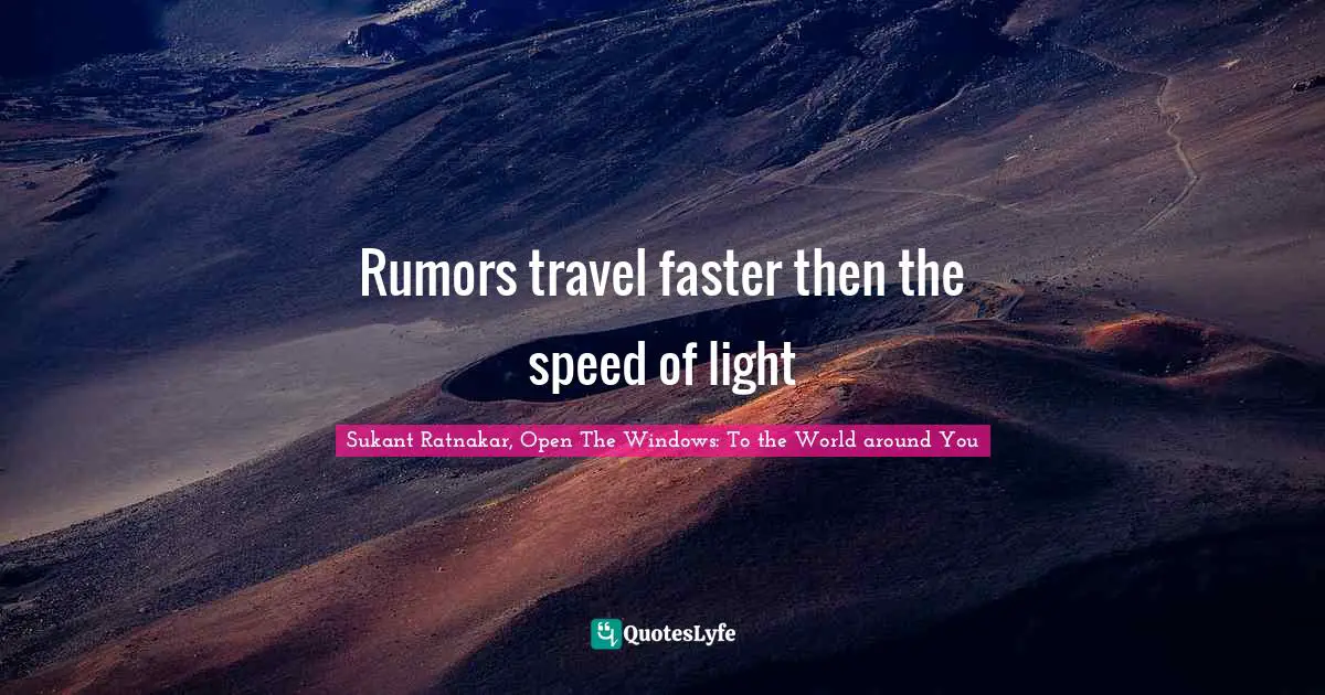 Rumors travel faster then the speed of light