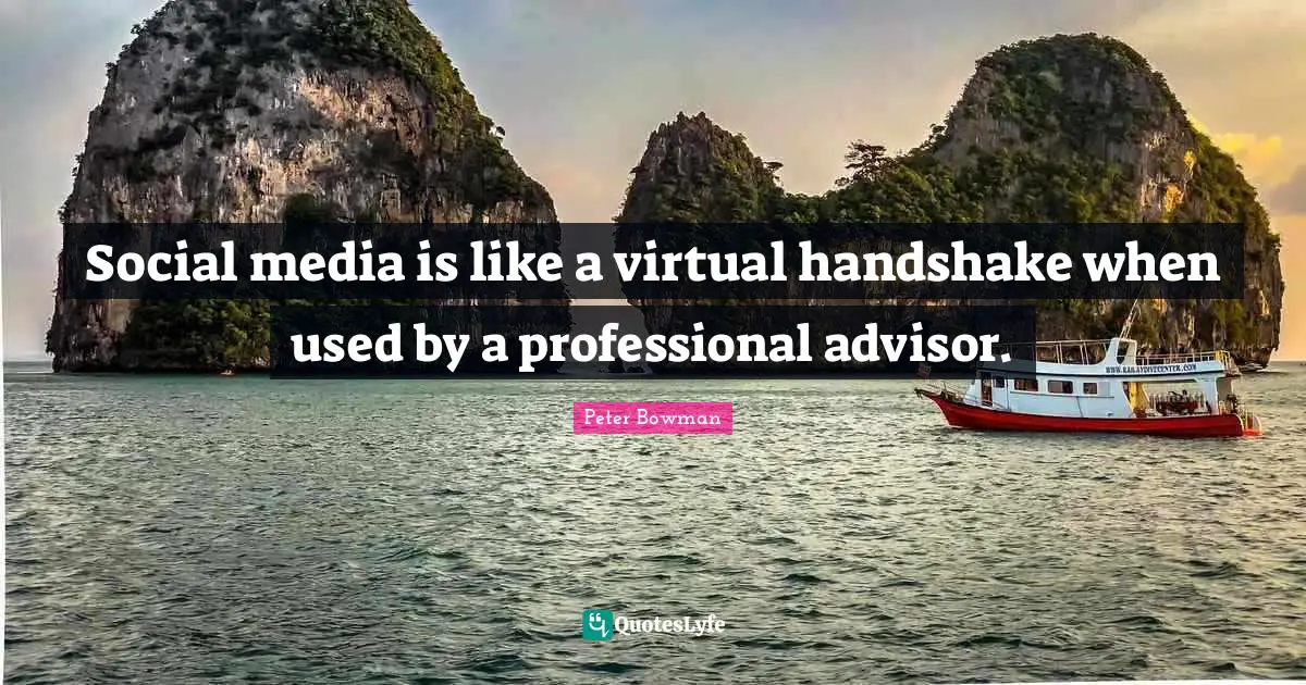 Social media is like a virtual handshake when used by a professional advisor.