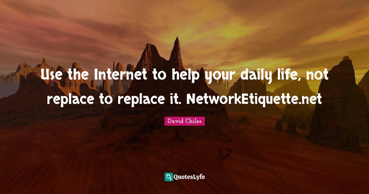 Use the to help your daily life, not replace to replace it. N