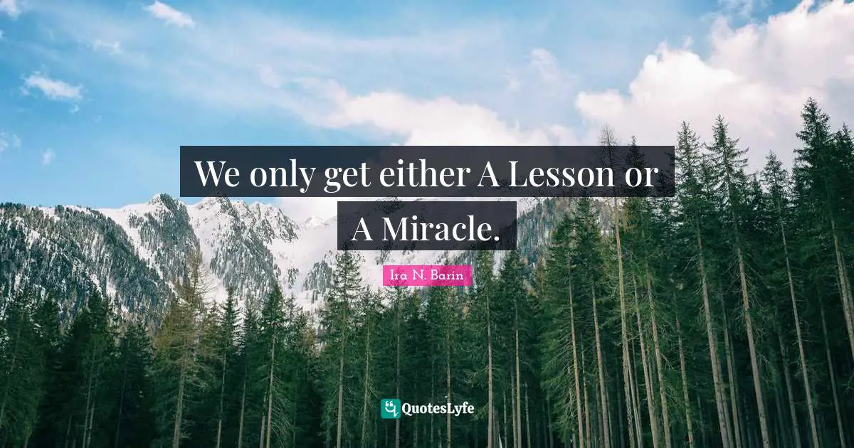 We only get either A Lesson or A Miracle.