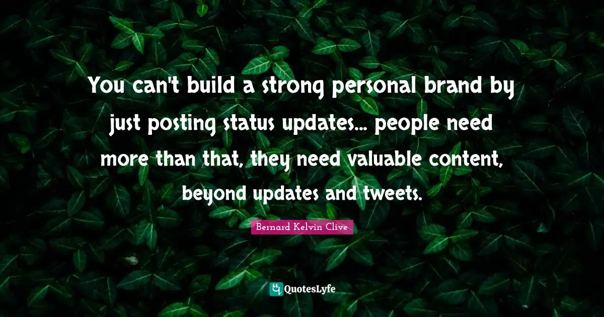 You can't build a strong personal brand by just posting status updates... people need more than that, they need valuable content, beyond updates and tweets.