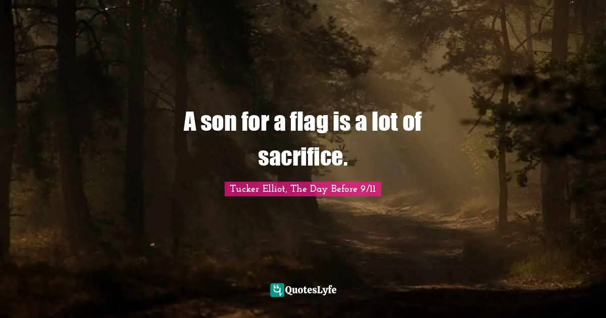 A son for a flag is a lot of sacrifice.