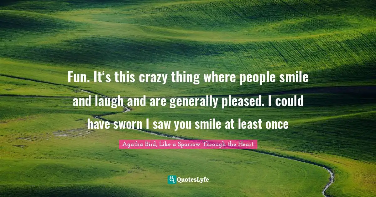 Fun. It‘s this crazy thing where people smile and laugh and are generally pleased. I could have sworn I saw you smile at least once