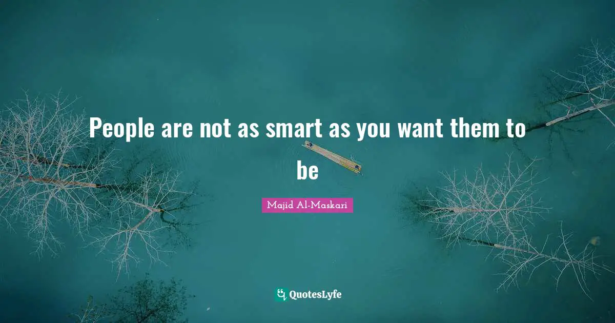 People are not as smart as you want them to be