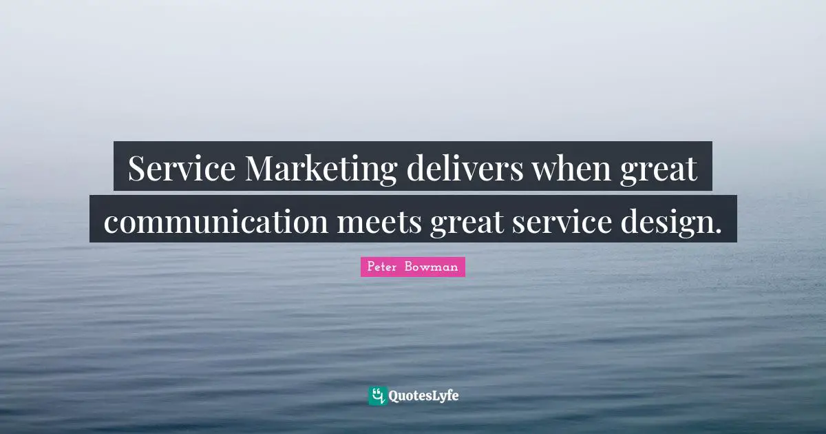 Service Marketing delivers when great communication meets great service design.