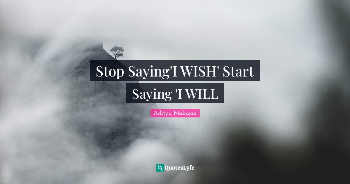 Stop Saying'I WISH' Start Saying 'I WILL