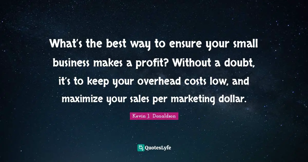What’s the best way to ensure your small business makes a profit? Without a doubt, it’s to keep your overhead costs low, and maximize your sales per marketing dollar.