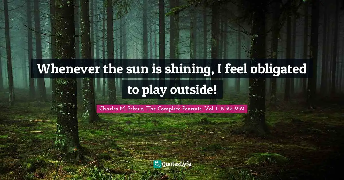Whenever the sun is shining, I feel obligated to play outside!