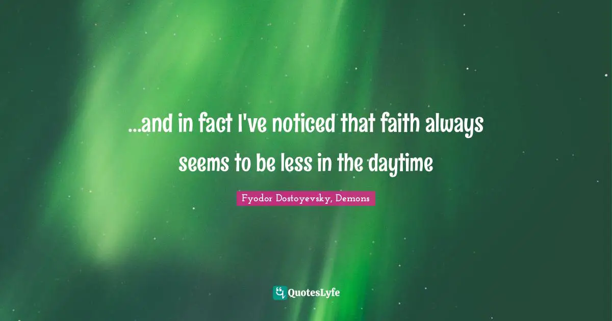 ...and in fact I've noticed that faith always seems to be less in the daytime