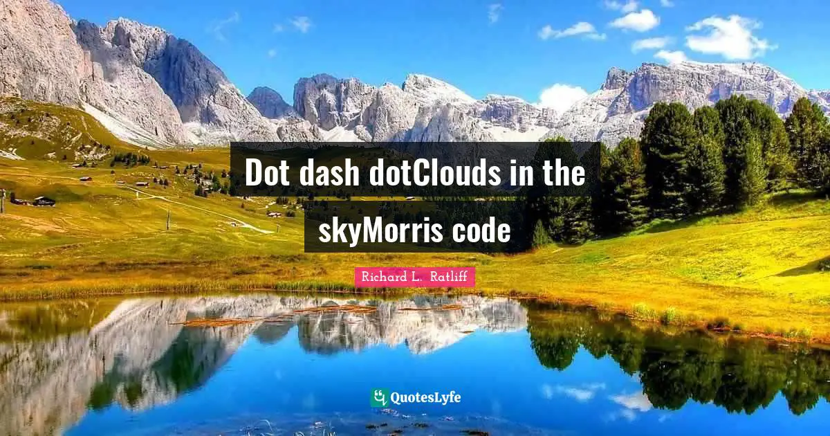 Dot dash dotClouds in the skyMorris code