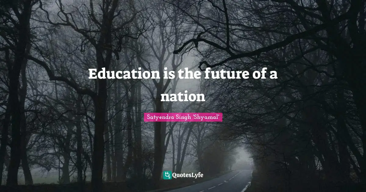 Education is the future of a nation