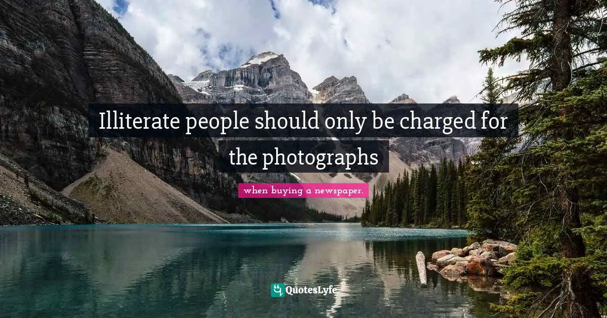 Illiterate people should only be charged for the photographs