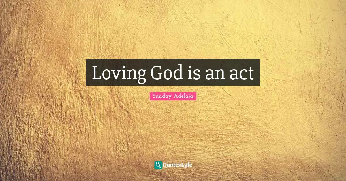 Loving God is an act