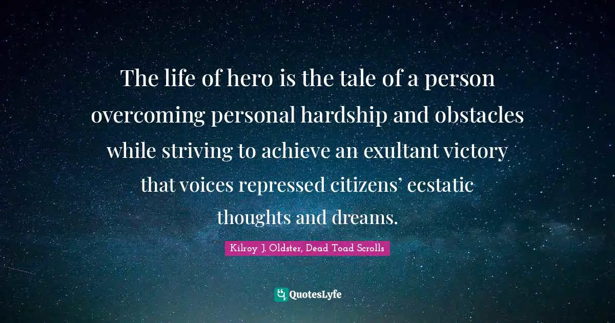 The life of hero is the tale of a person overcoming personal hardship and obstacles while striving to achieve an exultant victory that voices repressed citizens’ ecstatic thoughts and dreams.