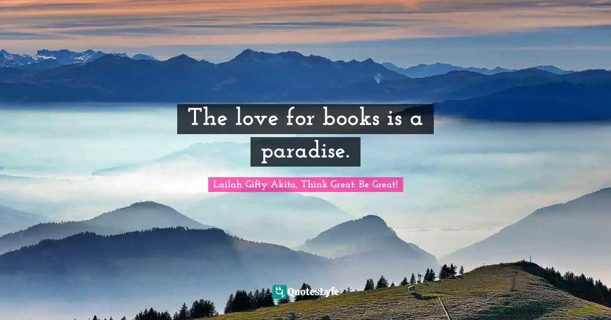 Learning To Read Quotes: "The love for books is a paradise."