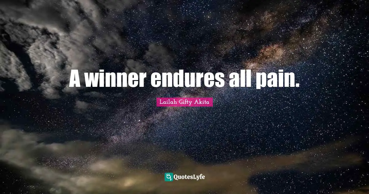 Hardships Quotes: "A winner endures all pain."