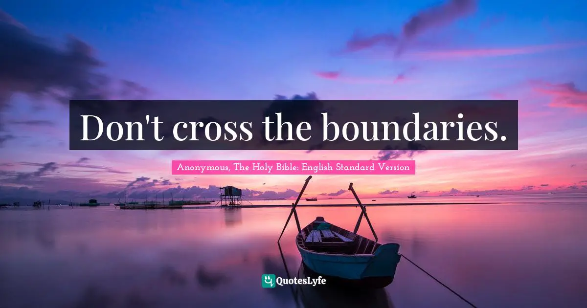 Don't cross the boundaries.