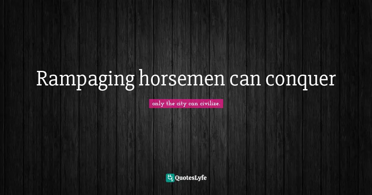 Poland Quotes: "Rampaging horsemen can conquer"