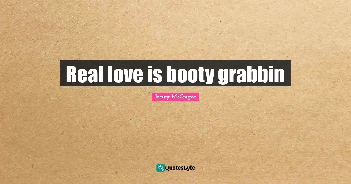 Real love is booty grabbin
