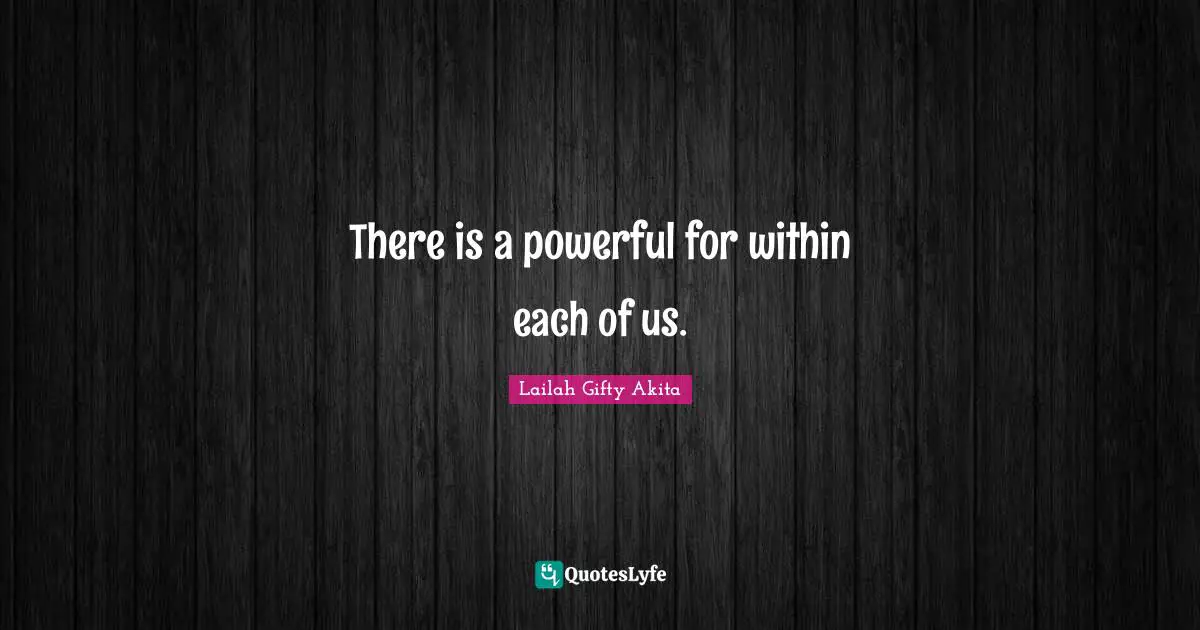 There is a powerful for within each of us.