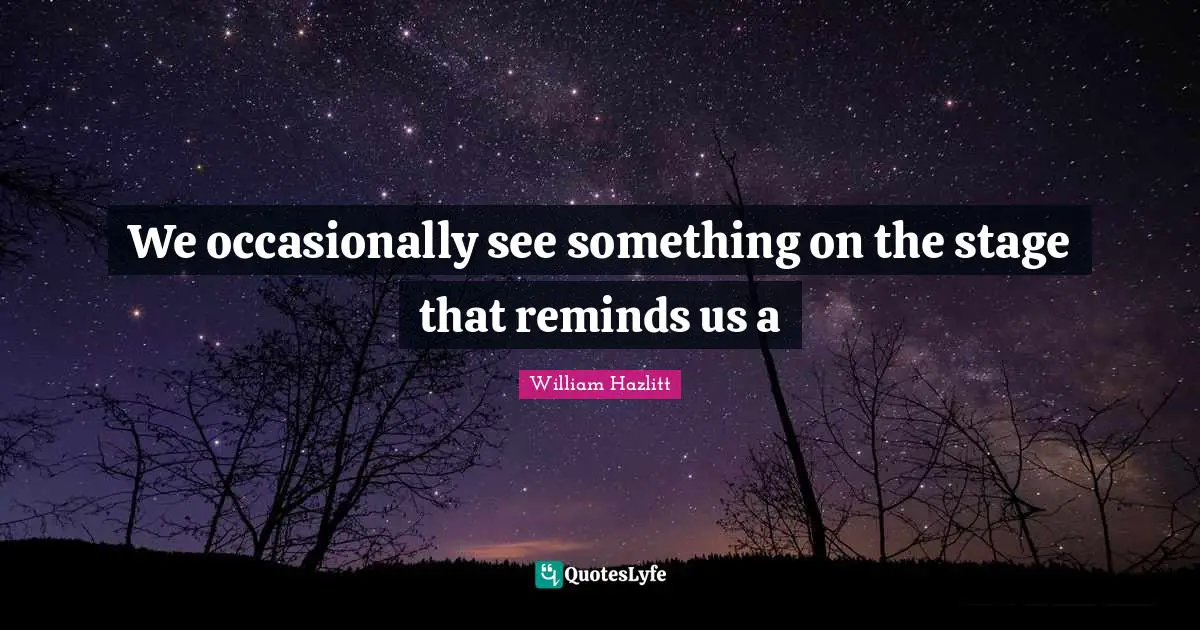 We occasionally see something on the stage that reminds us a