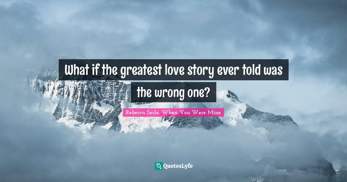 What if the greatest love story ever told was the wrong one?