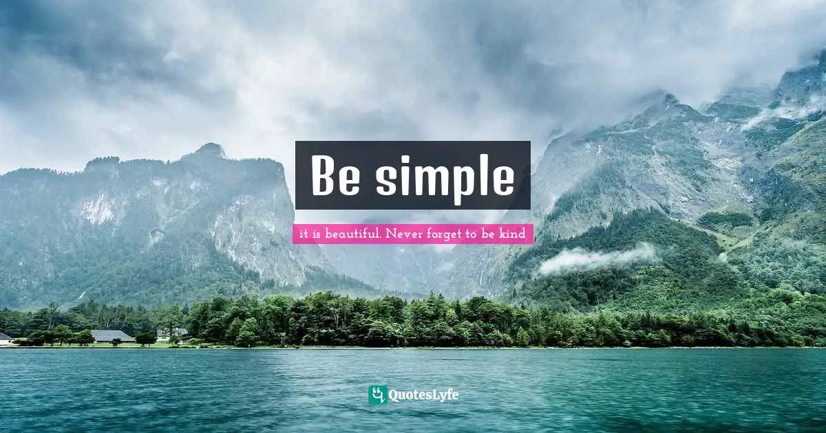 Be simple