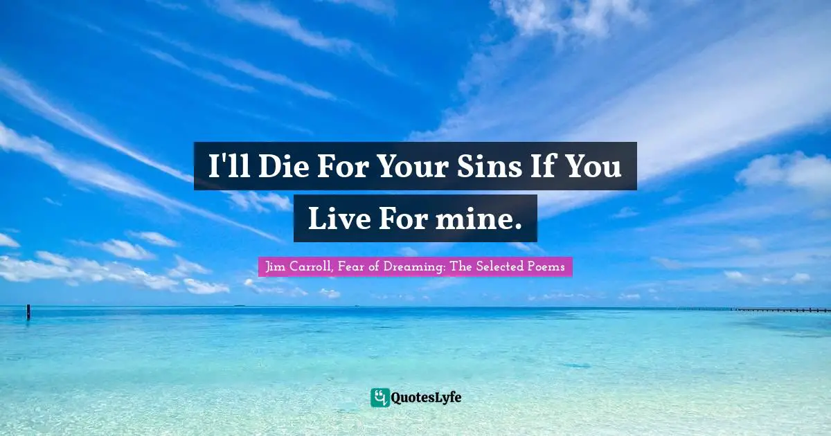 I'll Die For Your Sins If You Live For mine.