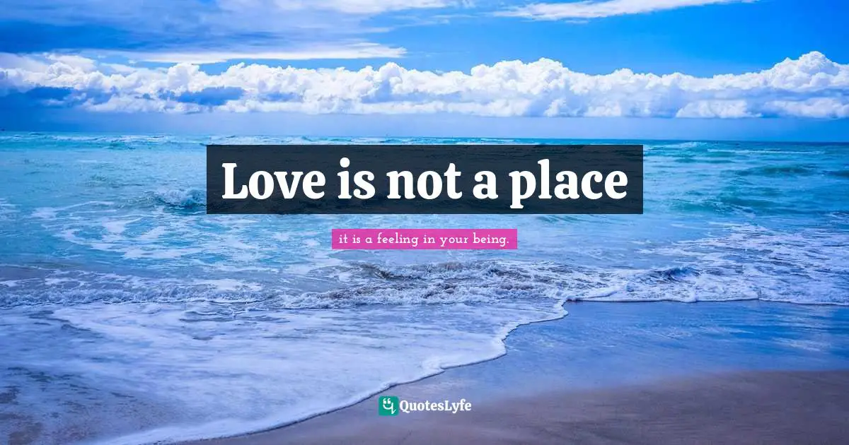 Love is not a place