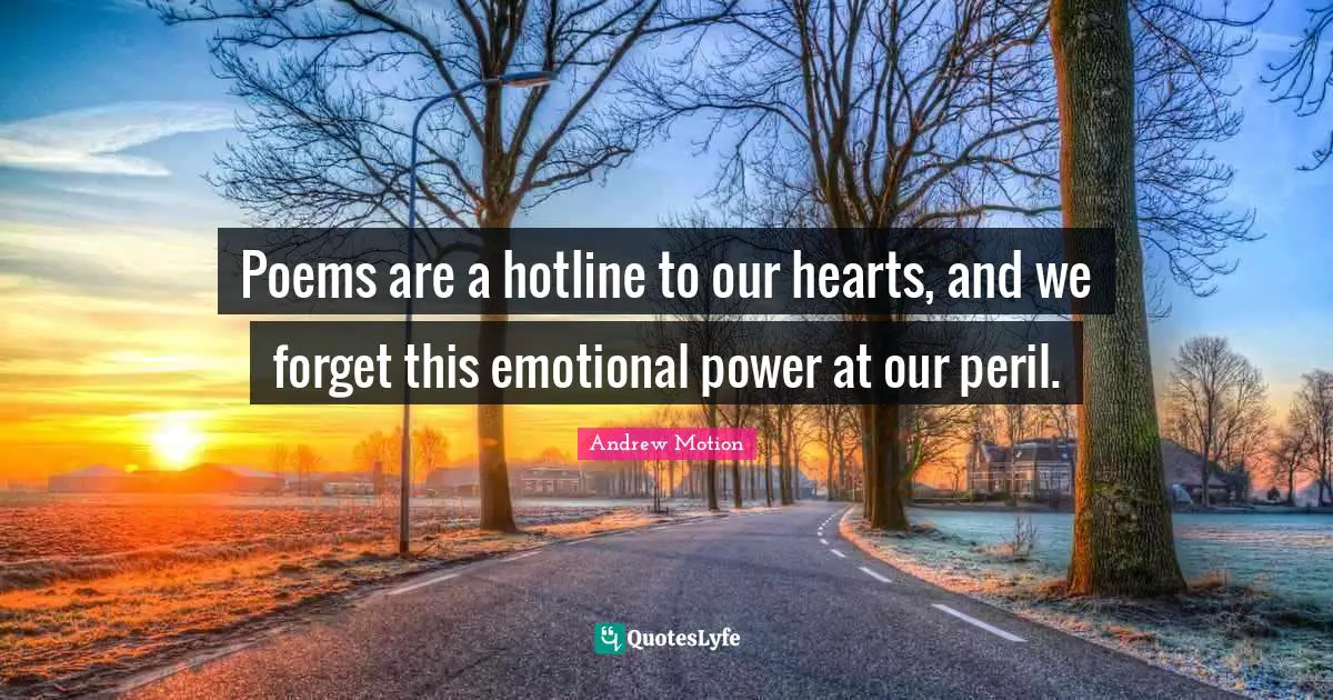 Poems are a hotline to our hearts, and we forget this emotional power at our peril.