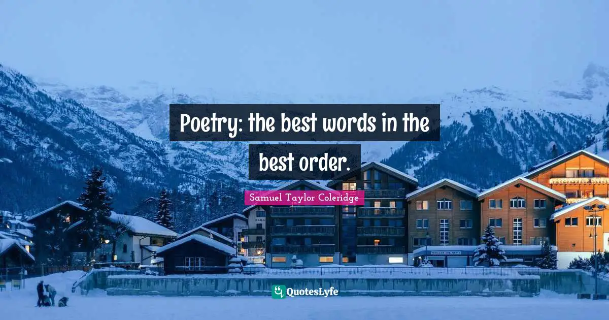 Poetry: the best words in the best order.