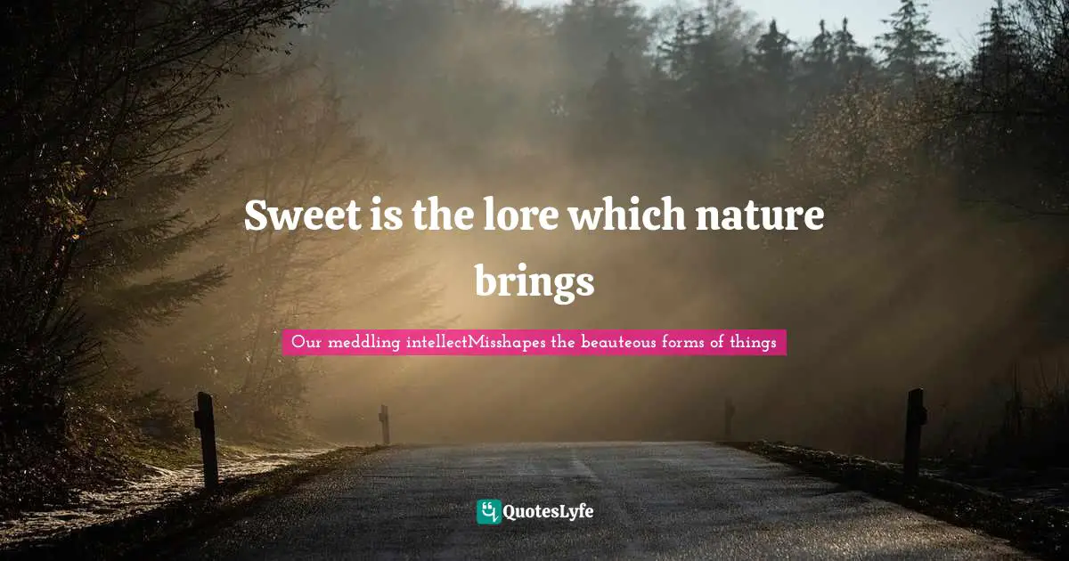 Sweet is the lore which nature brings