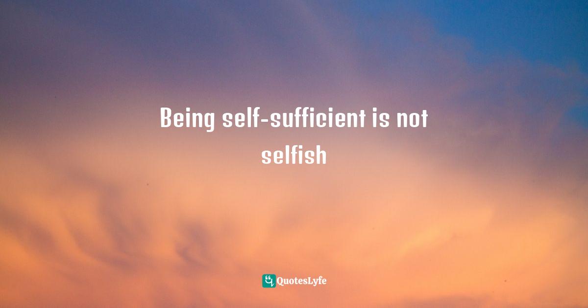 Being self-sufficient is not selfish