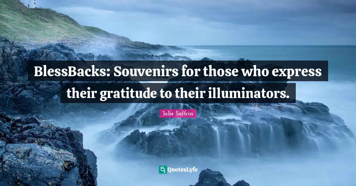 BlessBacks: Souvenirs for those who express their gratitude to their illuminators.