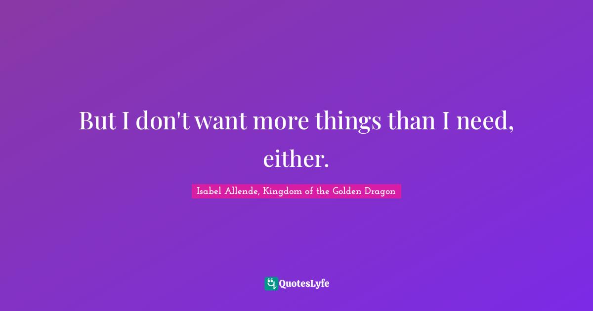 G-Dragon Quotes: "But I don't want more things than I need, either."