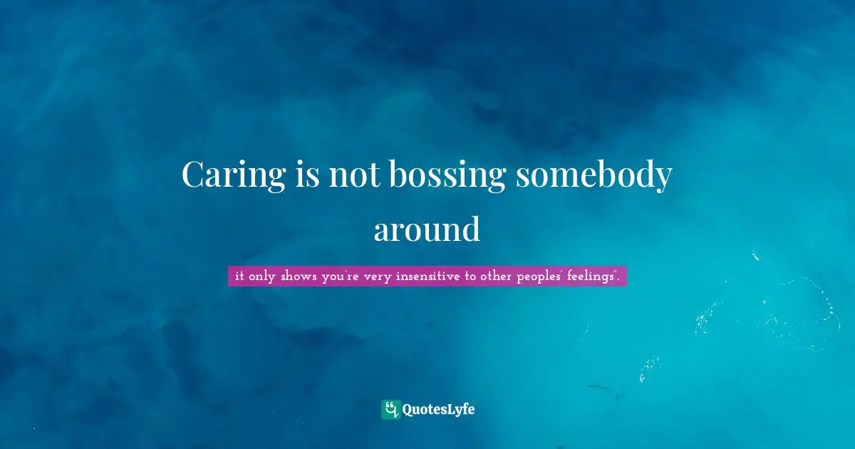 Caring is not bossing somebody around