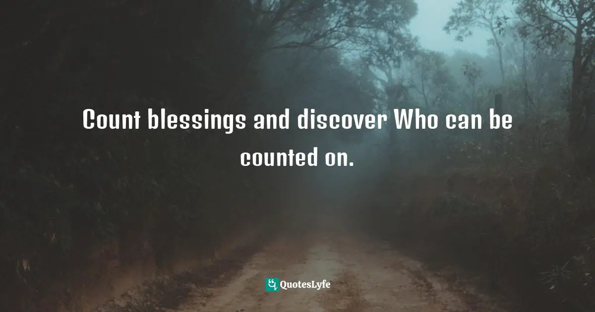 Count blessings and discover Who can be counted on.