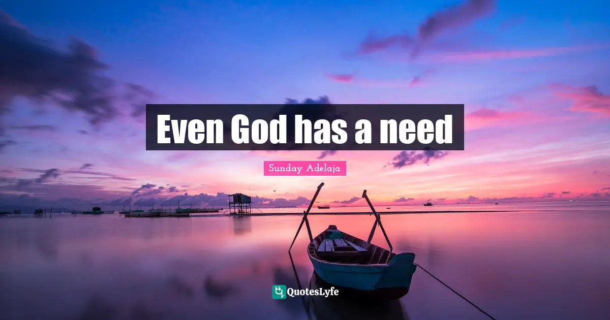 Even God has a need