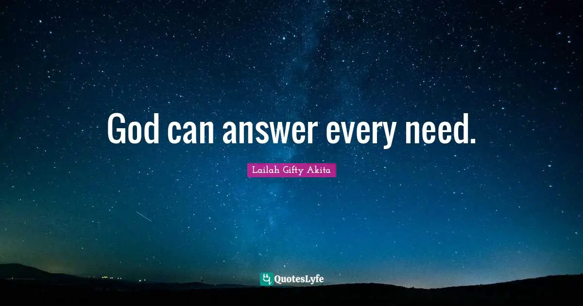 Answer Quotes: "God can answer every need."