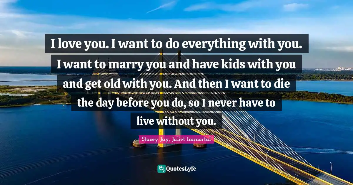 Want marry quotes to i you I Want