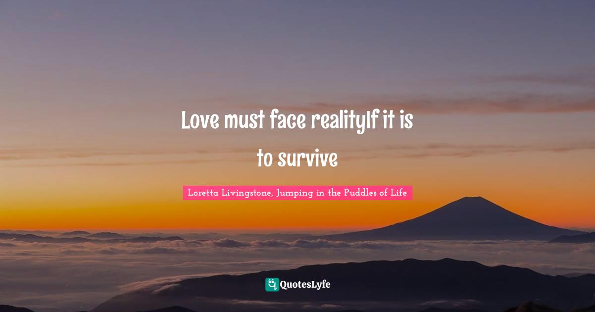 Love must face realityIf it is to survive