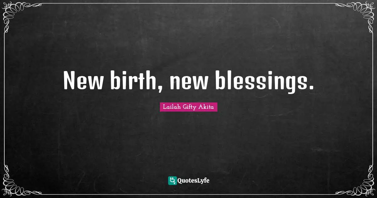 New birth, new blessings.