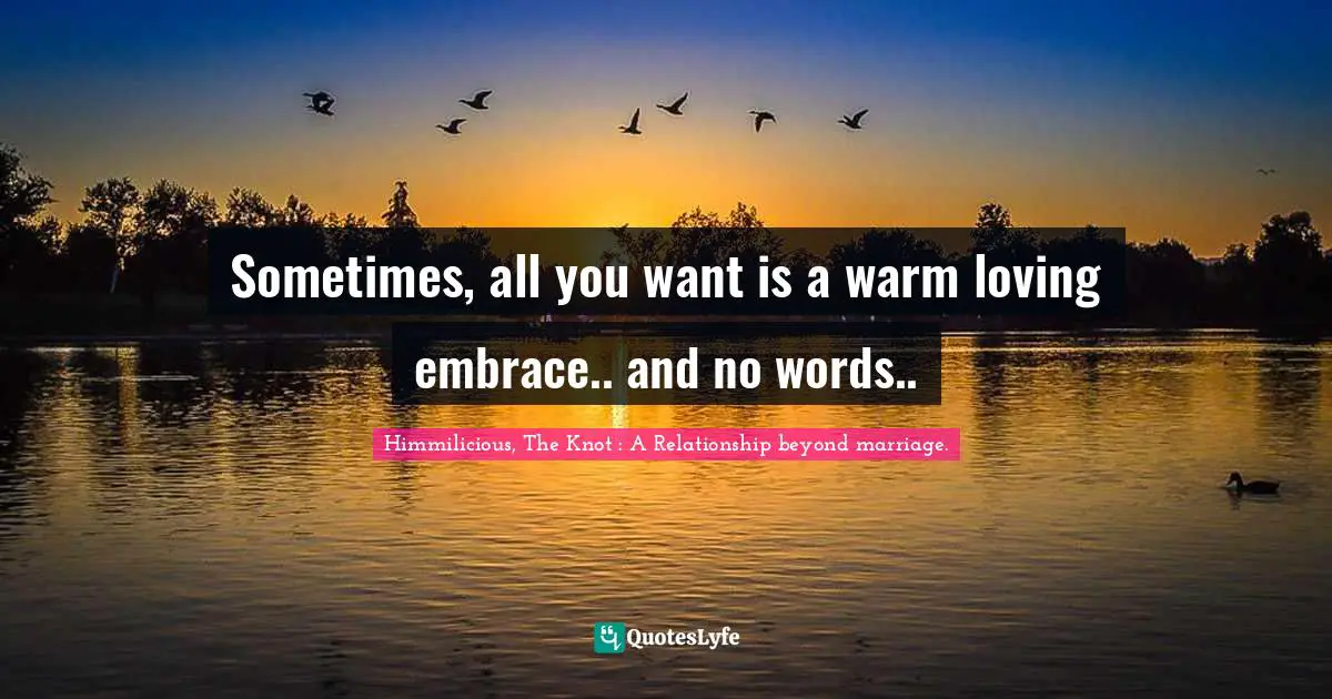 Sometimes, all you want is a warm loving embrace.. and no words..