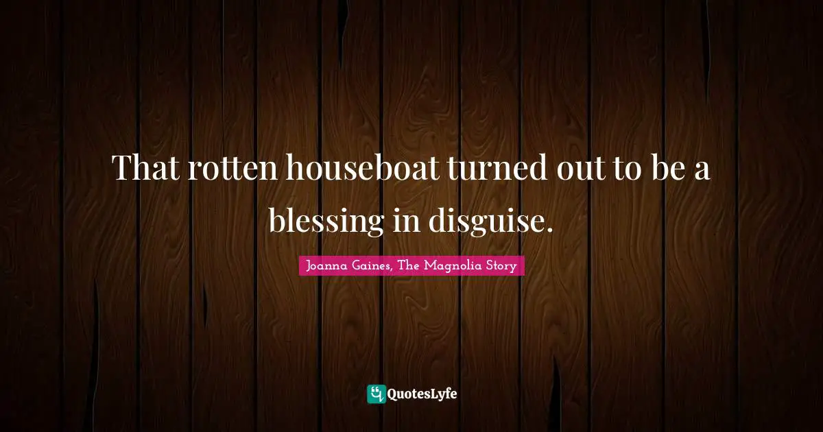 That rotten houseboat turned out to be a blessing in disguise.