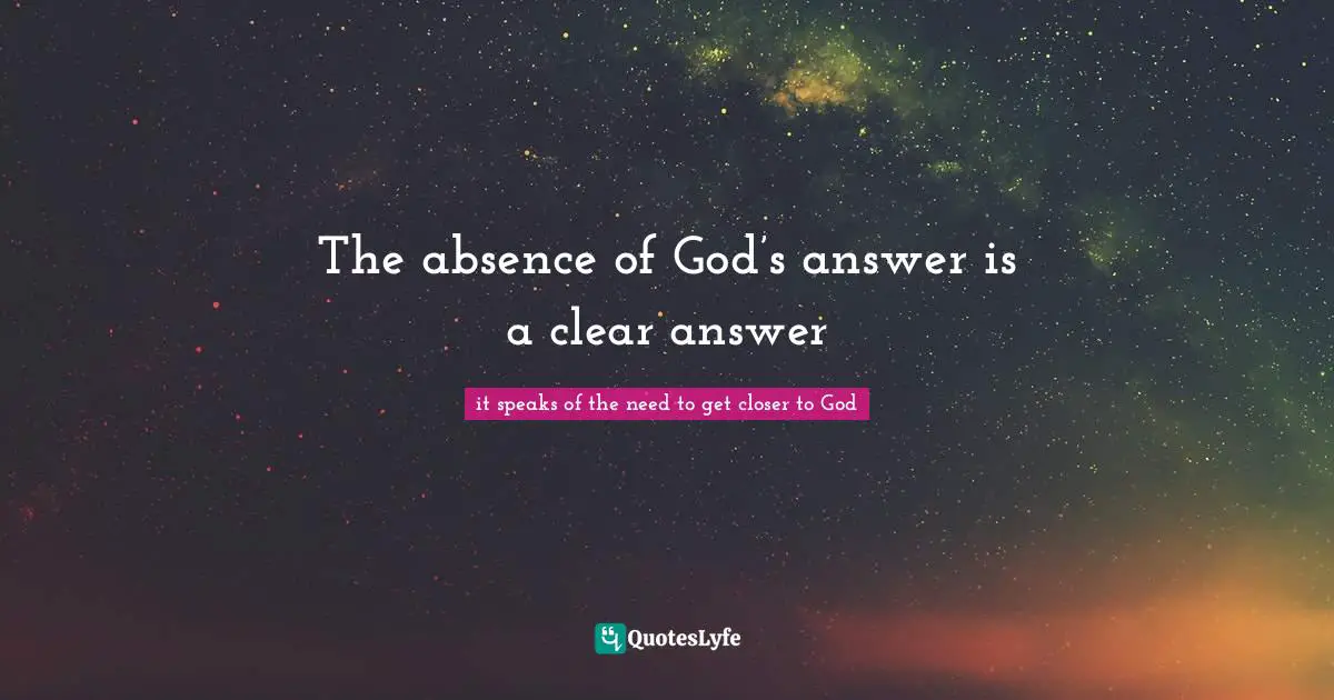 The absence of God’s answer is a clear answer