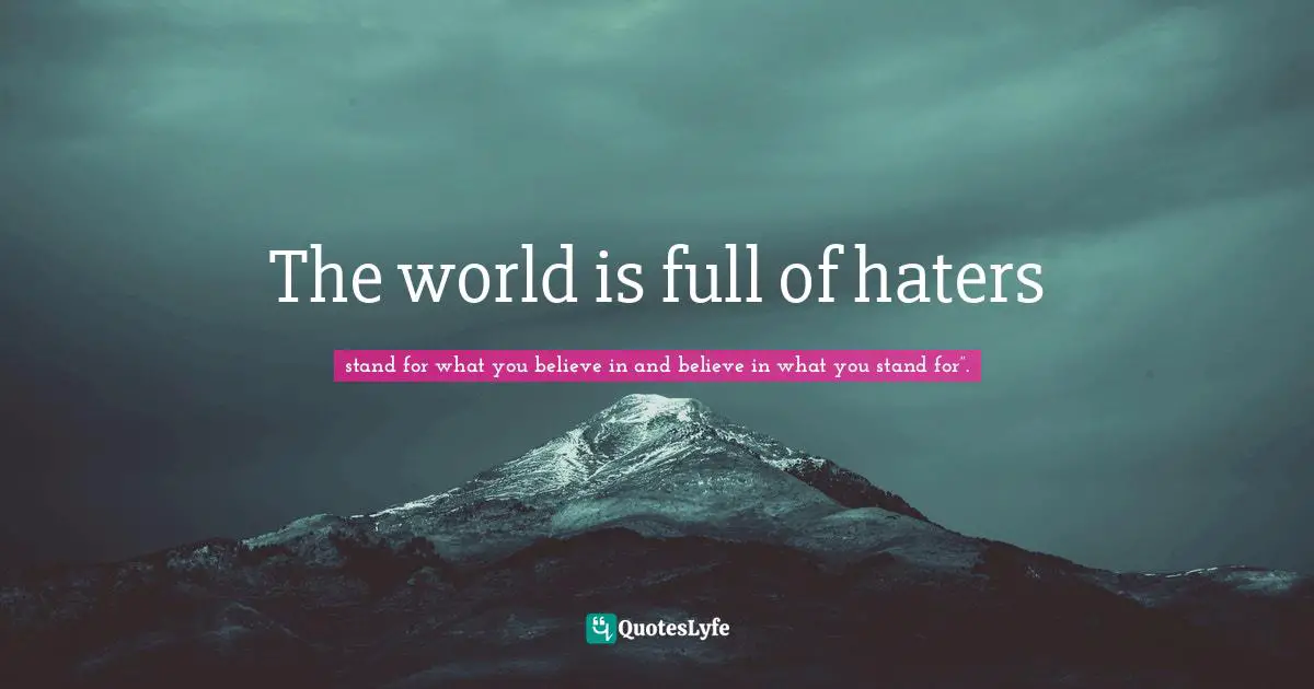 The world is full of haters