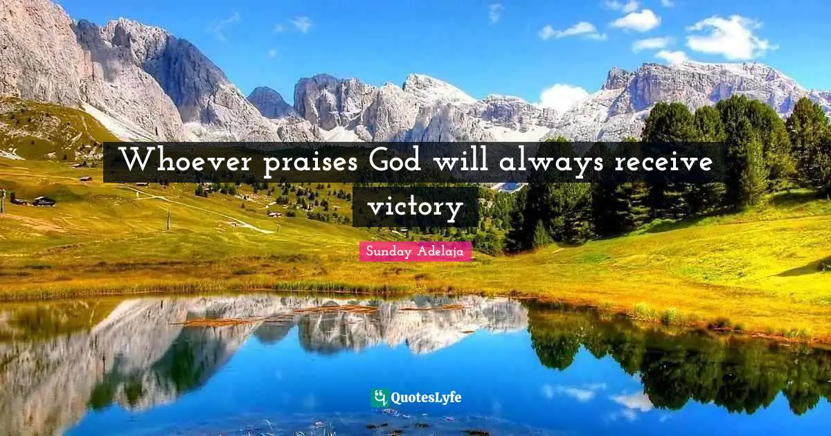 Whoever praises God will always receive victory