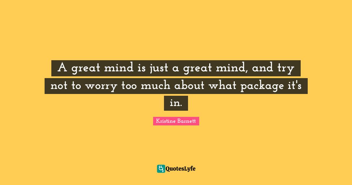 A great mind is just a great mind, and try not to worry too much about what package it's in.